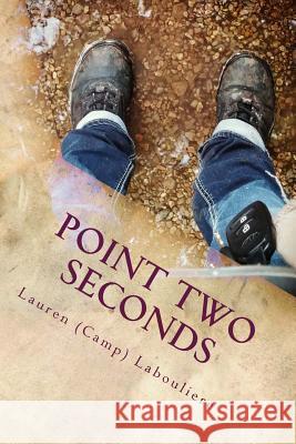 Point Two Seconds Lauren Camp Labouliere 9781547257140 Createspace Independent Publishing Platform - książka