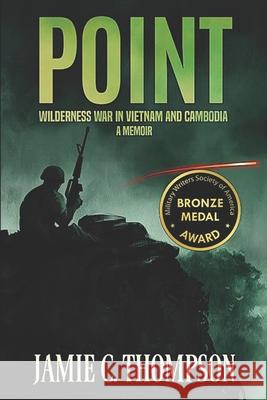 Point: Wilderness War in Vietnam and Cambodia - A Memoir Jamie C. Thompson 9781692848842 Independently Published - książka