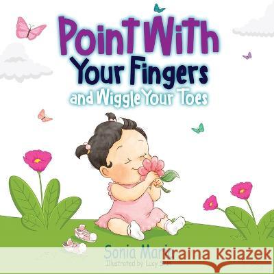 Point With Your Fingers and Wiggle Your Toes Sonia Maria Lucy Shin  9781915695123 Road Reef Press - książka