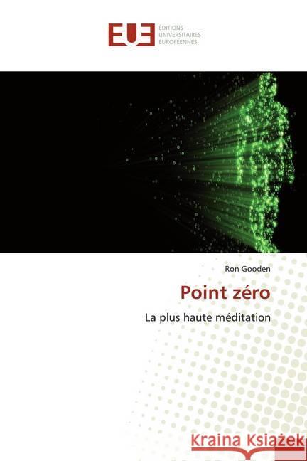 Point zéro : La plus haute méditation Gooden, Ron 9786139544219 Éditions universitaires européennes - książka