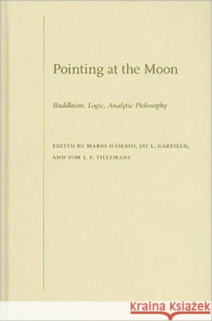 Pointing at the Moon: Buddhism, Logic, Analytic Philosophy Garfield, Jay L. 9780195381559 Oxford University Press, USA - książka