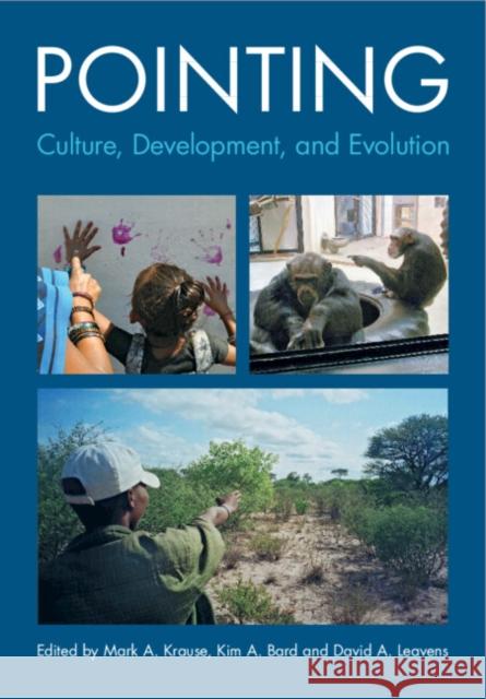 Pointing: Culture, Development, and Evolution Mark A. Krause Kim A. Bard David A. Leavens 9781009445726 Cambridge University Press - książka
