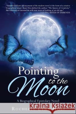 Pointing to the Moon: A Biographical Epistolary Novel Rochelle Lynn Holt 9781949574326 Book Vine Press - książka