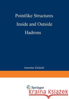 Pointlike Structures Inside and Outside Hadrons Antonio L. Zichichi 9781468410679 Springer - książka