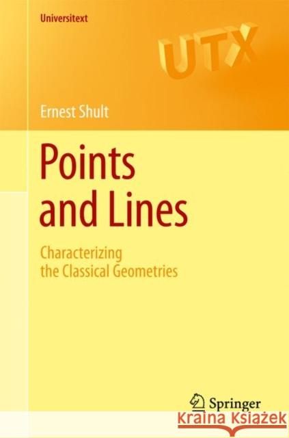 Points and Lines: Characterizing the Classical Geometries Shult, Ernest E. 9783642156267  - książka