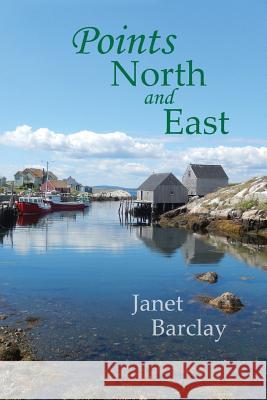 Points North and East Janet M. Barclay 9780993688188 Loose Cannon Press - książka
