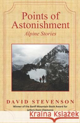 Points of Astonishment: Alpine Stories David Stevenson   9781735080253 Dream Street Press - książka