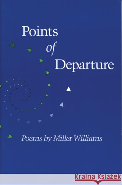 Points of Departure: Poems Miller Williams 9780252064517 University of Illinois Press - książka