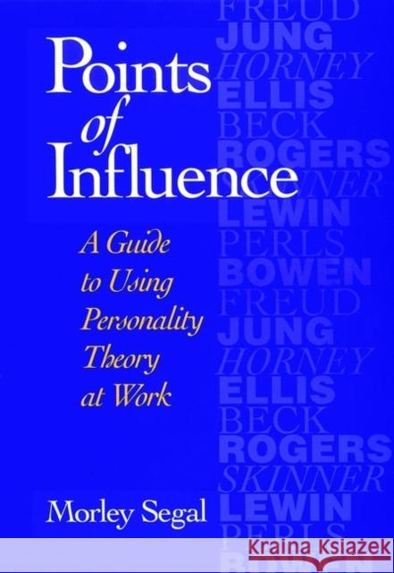 Points of Influence: A Guide to Using Personality Theory at Work Segal, Morley 9780787902605 Jossey-Bass - książka