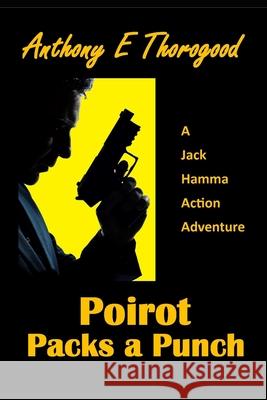 Poirot Packs A Punch Anthony E Thorogood 9781539414643 Createspace Independent Publishing Platform - książka