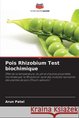 Pois Rhizobium Test biochimique Patel, Arun 9786208652494 Editions Notre Savoir - książka