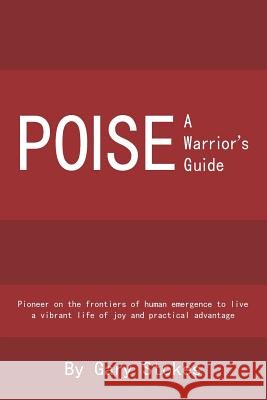 Poise: A Warrior's Guide Gary Stokes 9780615534732 Warrior Publishers - książka