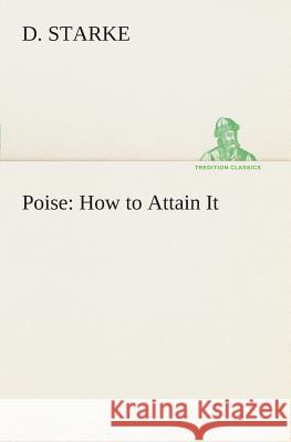Poise: How to Attain It D Starke 9783849505967 Tredition Classics - książka