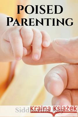Poised Parenting Siddhartha Roy 9781646781126 Notion Press Media Pvt Ltd - książka