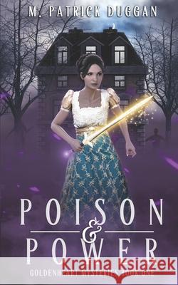 Poison and Power: Goldenheart Mysteries Book 1 M. Patrick Duggan 9780578706351 Squid Black Entertainment - książka