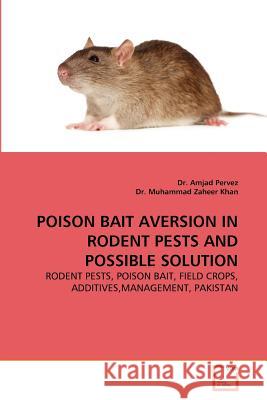 Poison Bait Aversion in Rodent Pests and Possible Solution Dr Amjad Pervez Dr Muhamma 9783639361100 VDM Verlag - książka