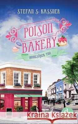 Poison Bakery: Honigs??er Tod Stefan S. Kassner 9783987782473 Grin Verlag - książka