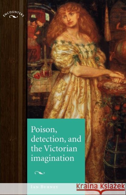 Poison, Detection and the Victorian Imagination Ian A. Burney 9780719087783 Manchester University Press - książka