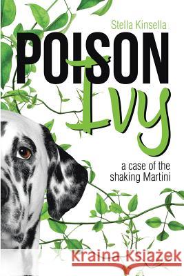 Poison Ivy: A Case of the Shaking Martini Stella Kinsella 9781483467696 Lulu.com - książka