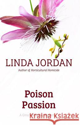 Poison Passion: A Gina Wetherby Mystery Linda Jordan 9780997797169 Metamorphosis Press - książka