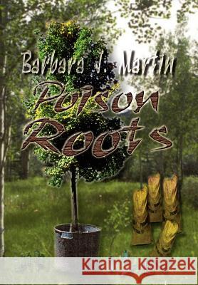 Poison Roots Barbara J. Martin 9781410728661 Authorhouse - książka