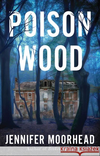 Poison Wood: A Novel Jennifer Moorhead 9781662531422 Thomas & Mercer - książka