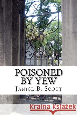 Poisoned By Yew: And Other Stories Scott, Janice B. 9781478301509 Createspace - książka