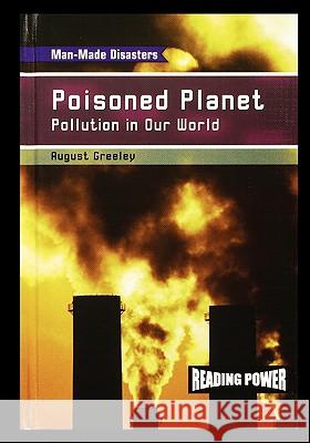 Poisoned Planet: Pollution in Our World August Greeley 9781435836976 PowerKids Press - książka