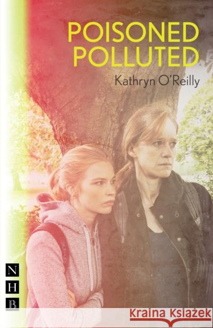 Poisoned Polluted Kathryn O'Reilly   9781848429185 Nick Hern Books - książka