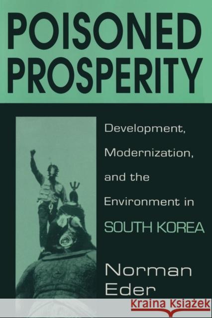 Poisoned Prosperity: Development, Modernization and the Environment in South Korea Eder, Norman R. 9781563246876 M.E. Sharpe - książka