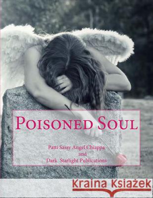 Poisoned Soul Patti Sassy Angel Chiappa Dark Starlight Publications 9781523382897 Createspace Independent Publishing Platform - książka