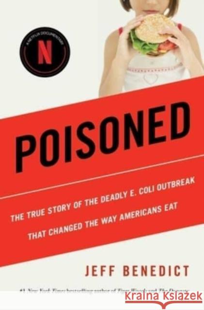 Poisoned: The True Story of the Deadly E. Coli Outbreak That Changed the Way Americans Eat Jeff Benedict 9781982190170 Avid Reader Press / Simon & Schuster - książka