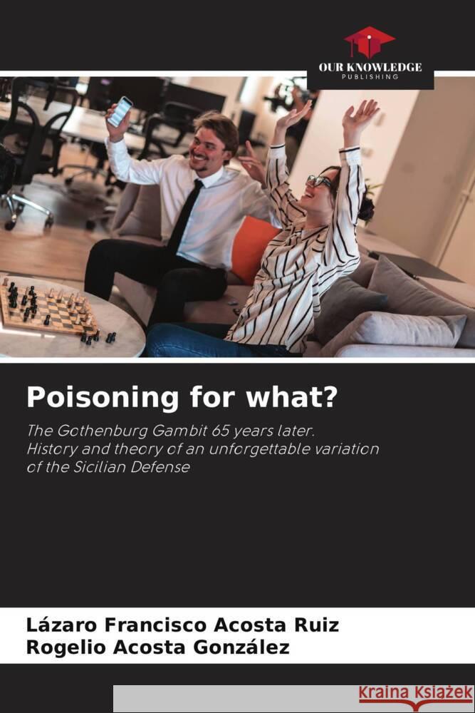 Poisoning for what? Acosta Ruiz, Lázaro Francisco, Acosta González, Rogelio 9786205413661 Our Knowledge Publishing - książka