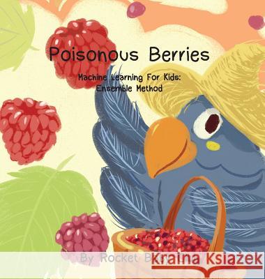 Poisonous Berries: Machine Learning For Kids: Ensemble Method Rocket Baby Club 9781646065226 Rocket Baby Club - książka