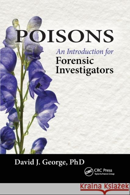 Poisons: An Introduction for Forensic Investigators David J. George 9780367778989 CRC Press - książka