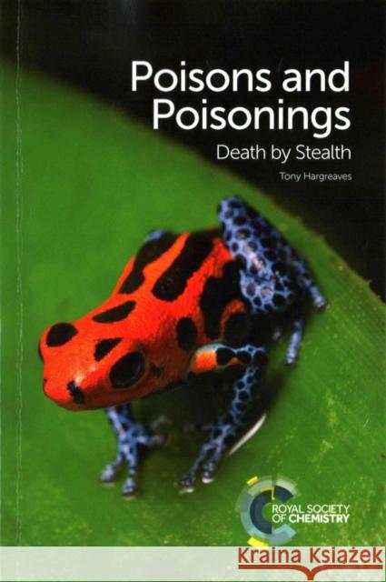 Poisons and Poisonings: Death by Stealth Tony Hargreaves 9781782627173 Royal Society of Chemistry - książka