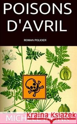 Poisons d'Avril Monk, Michele 9781530487691 Createspace Independent Publishing Platform - książka