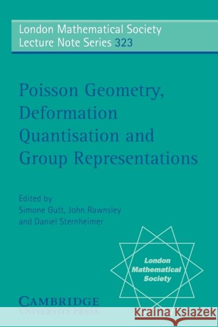 Poisson Geometry, Deformation Quantisation and Group Representations J. Rawnsley S. Gutt D. Sternheimer 9780521615051 Cambridge University Press - książka