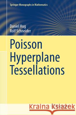 Poisson Hyperplane Tessellations Daniel Hug Rolf Schneider 9783031541032 Springer - książka