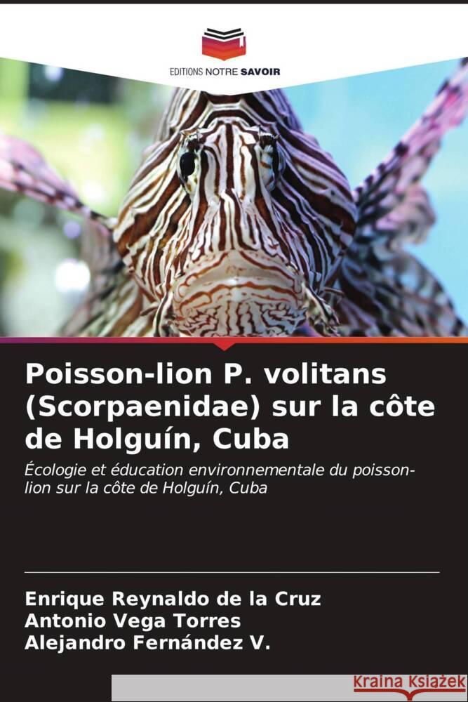 Poisson-lion P. volitans (Scorpaenidae) sur la c?te de Holgu?n, Cuba Enrique Reynald Antonio Veg Alejandro Fern?nde 9786206641407 Editions Notre Savoir - książka