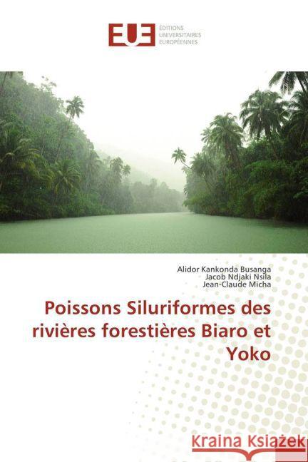 Poissons Siluriformes des rivières forestières Biaro et Yoko Kankonda Busanga, Alidor; Ndjaki Nsila, Jacob; Micha, Jean-Claude 9783841776402 Éditions universitaires européennes - książka