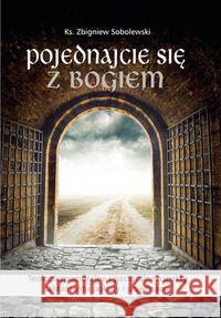 Pojednajcie się z Bogiem. Teologicznomoralne i ... ks. Sobolewski Zbigniew 9788378235262 Bernardinum - książka