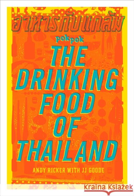 POK POK The Drinking Food of Thailand: A Cookbook JJ Goode 9781607747734 Ten Speed Press - książka