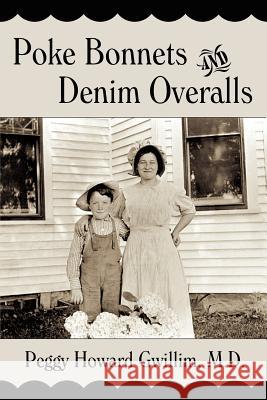 Poke Bonnets and Denim Overalls Peggy Howard Gwilli 9781425929213 Authorhouse - książka