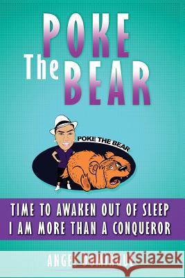 Poke The Bear: Time To Awaken Out of Sleep Domingue, Angel 9780692839508 Angel Domingue - książka