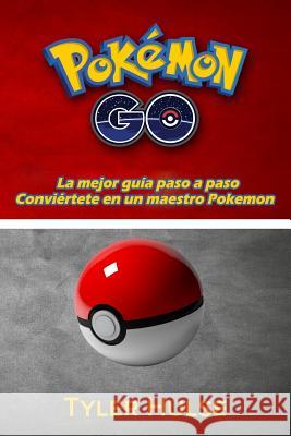 Pokemon Go: La mejor guía para convertirse en un maestro Pokemon (consejos, trucos, tutorial, estrategias, secretos, consejos): An Hulse, Tyler 9781537305271 Createspace Independent Publishing Platform - książka