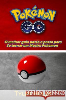 Pokemon Go: O melhor guia para se tornar um Mestre Pokemon (dicas, truques, passo a passo, estratégias, segredos, dicas): Android, Hulse, Tyler 9781537305172 Createspace Independent Publishing Platform - książka