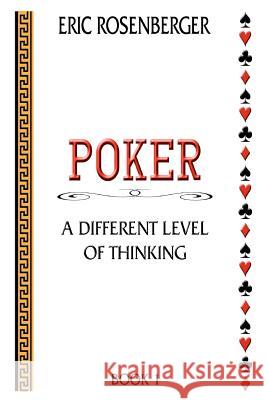 Poker: A Different Level Of Thinking Rosenberger, Eric 9781477613856 Createspace - książka