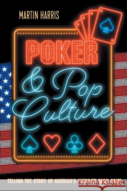 Poker and Pop Culture: Telling the story of America's favourite card game Harris, Martin 9781909457980 D&B Publishing - książka