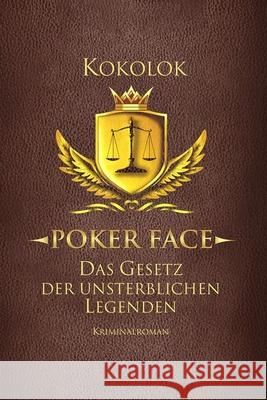 Poker Face: Das Gesetz der unsterblichen Legenden Kokolok Steiner 9783950539417 Ajrizi Arben - książka